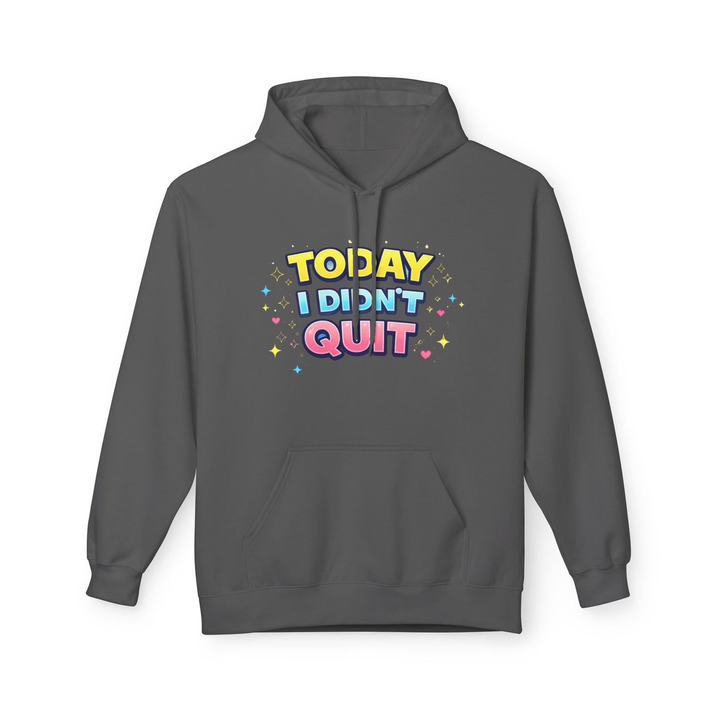 Today I Didn’t Quit Hoodie