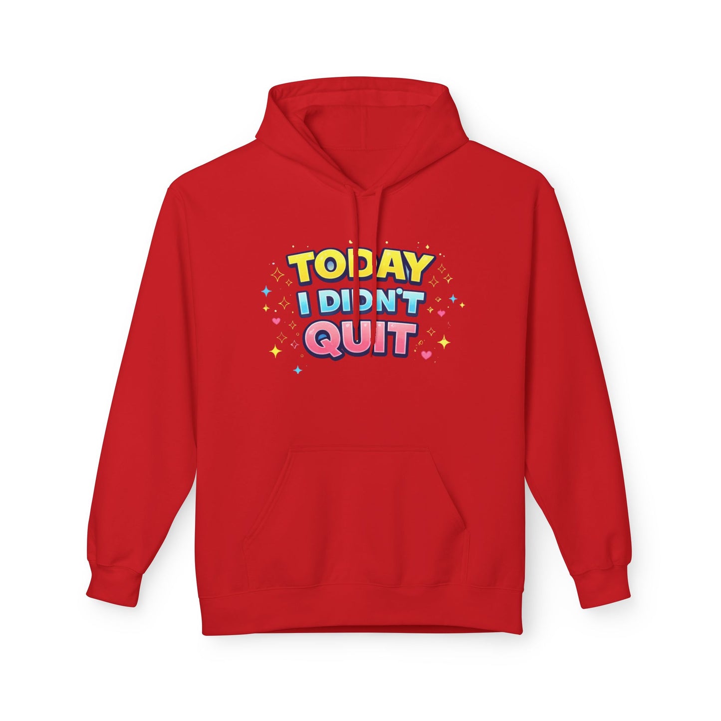 Today I Didn’t Quit Hoodie