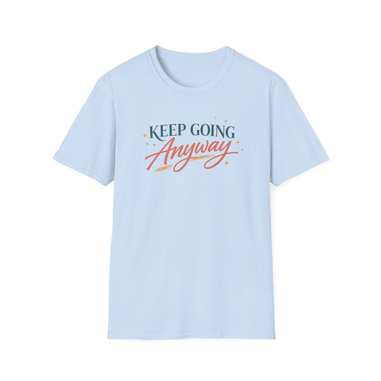 Keep Going Anyway T-Shirt