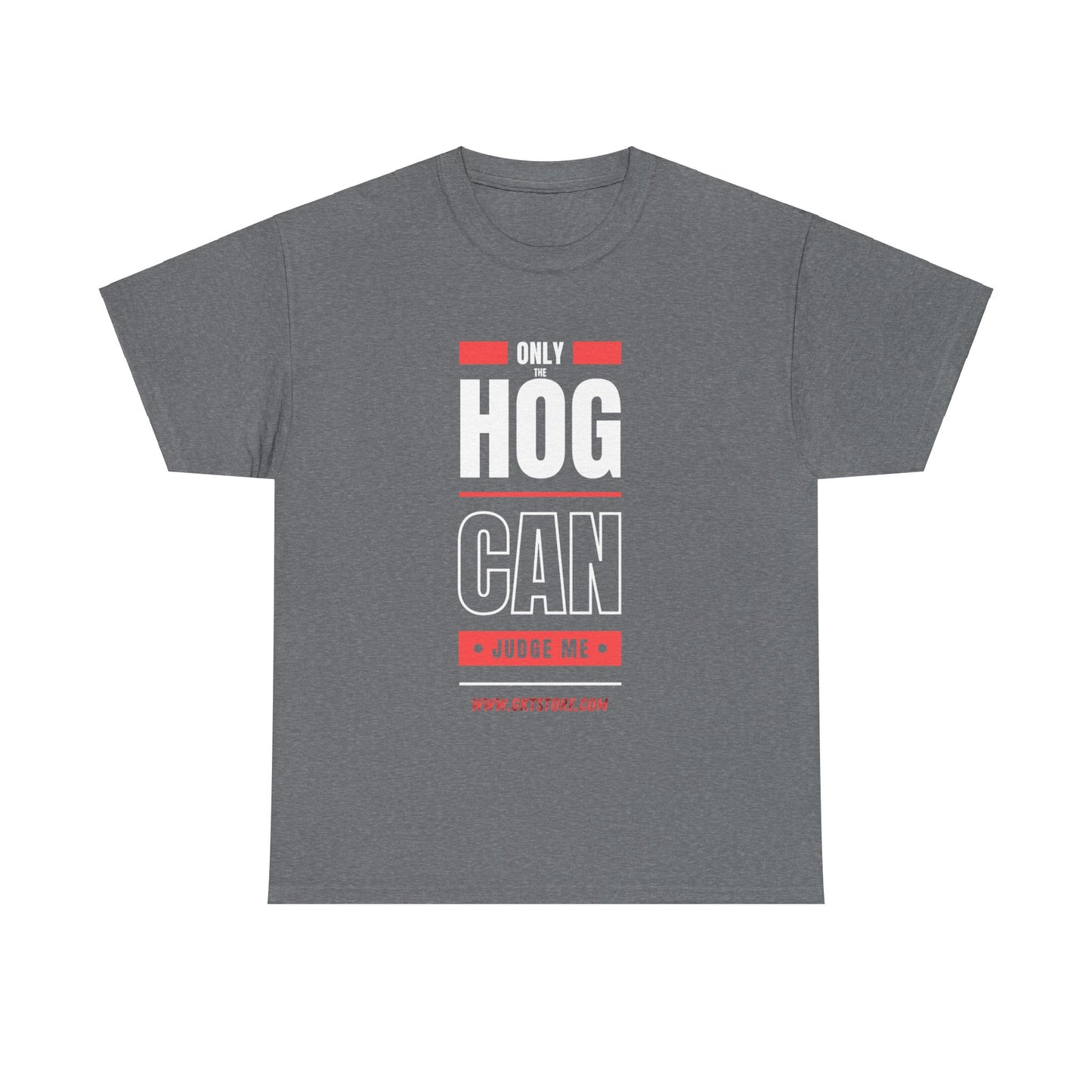 Only the Hog can judge me