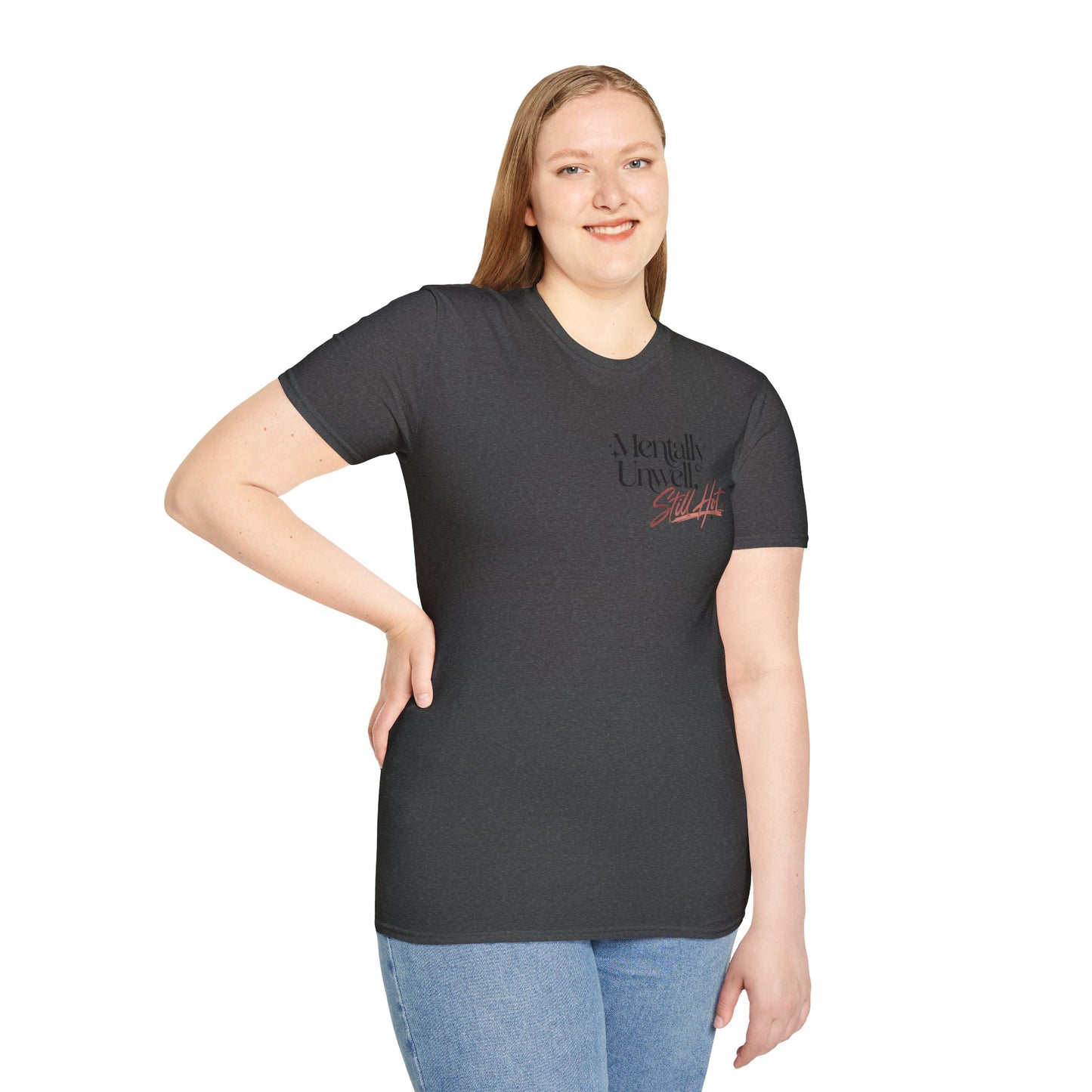 Mentally Unwell Still Hot Tee Alt
