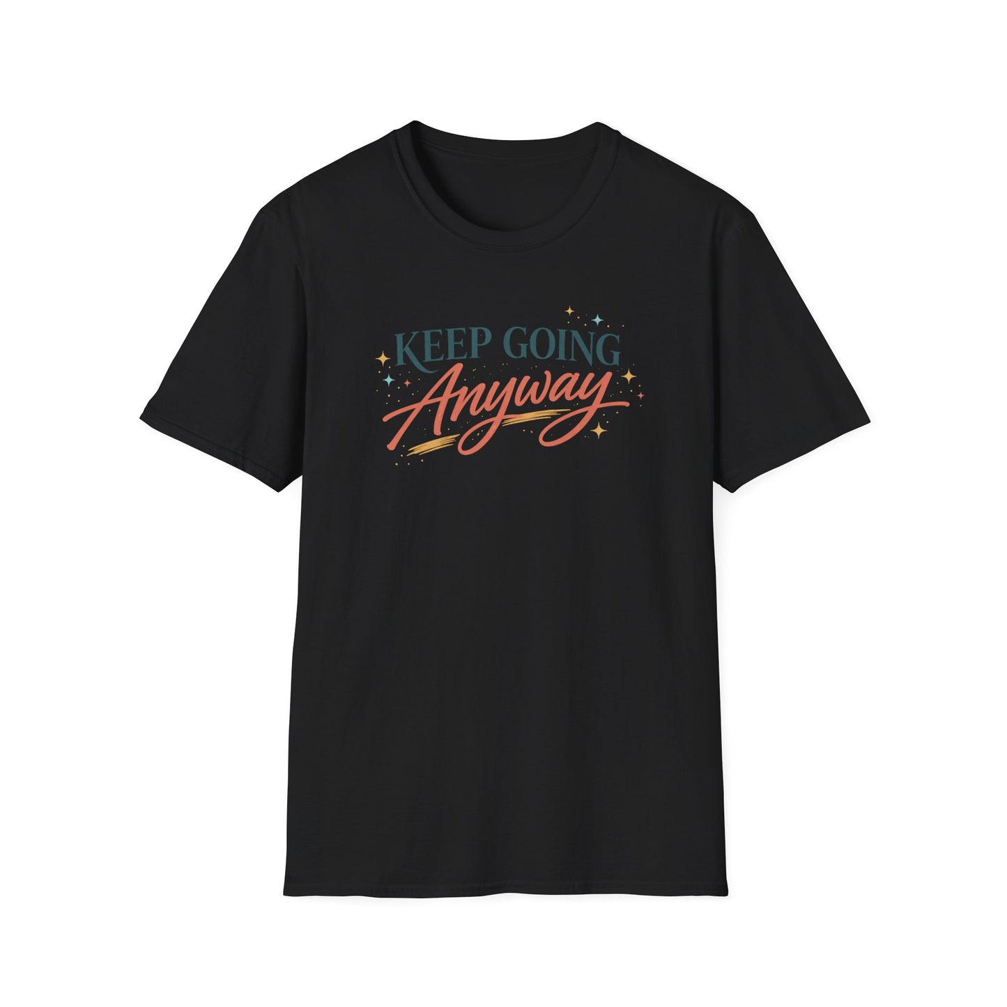 Keep Going Anyway T-Shirt