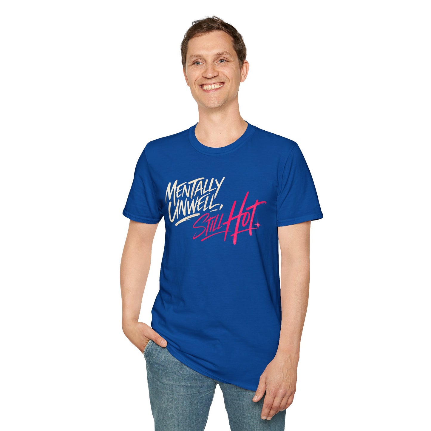 Mentally Unwell, Still Hot Tee