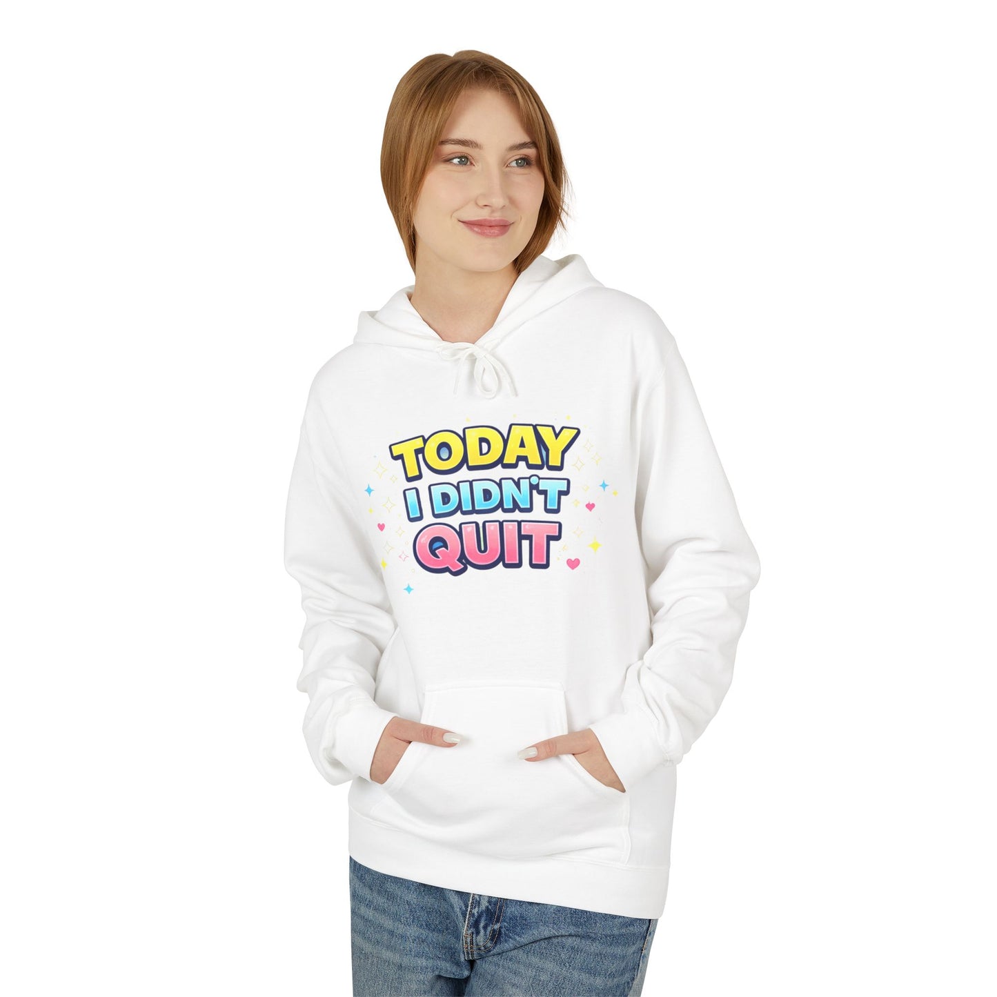 Today I Didn’t Quit Hoodie