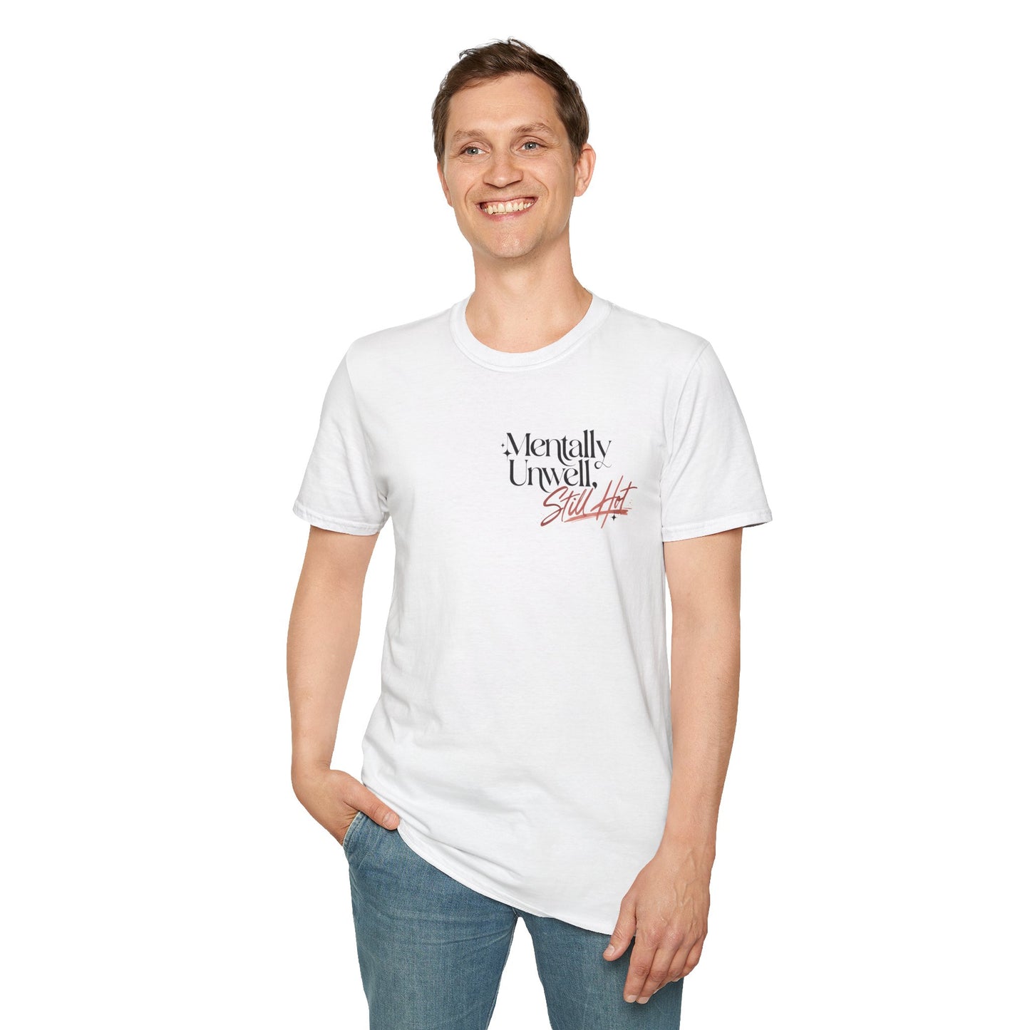 Mentally Unwell Still Hot Tee Alt