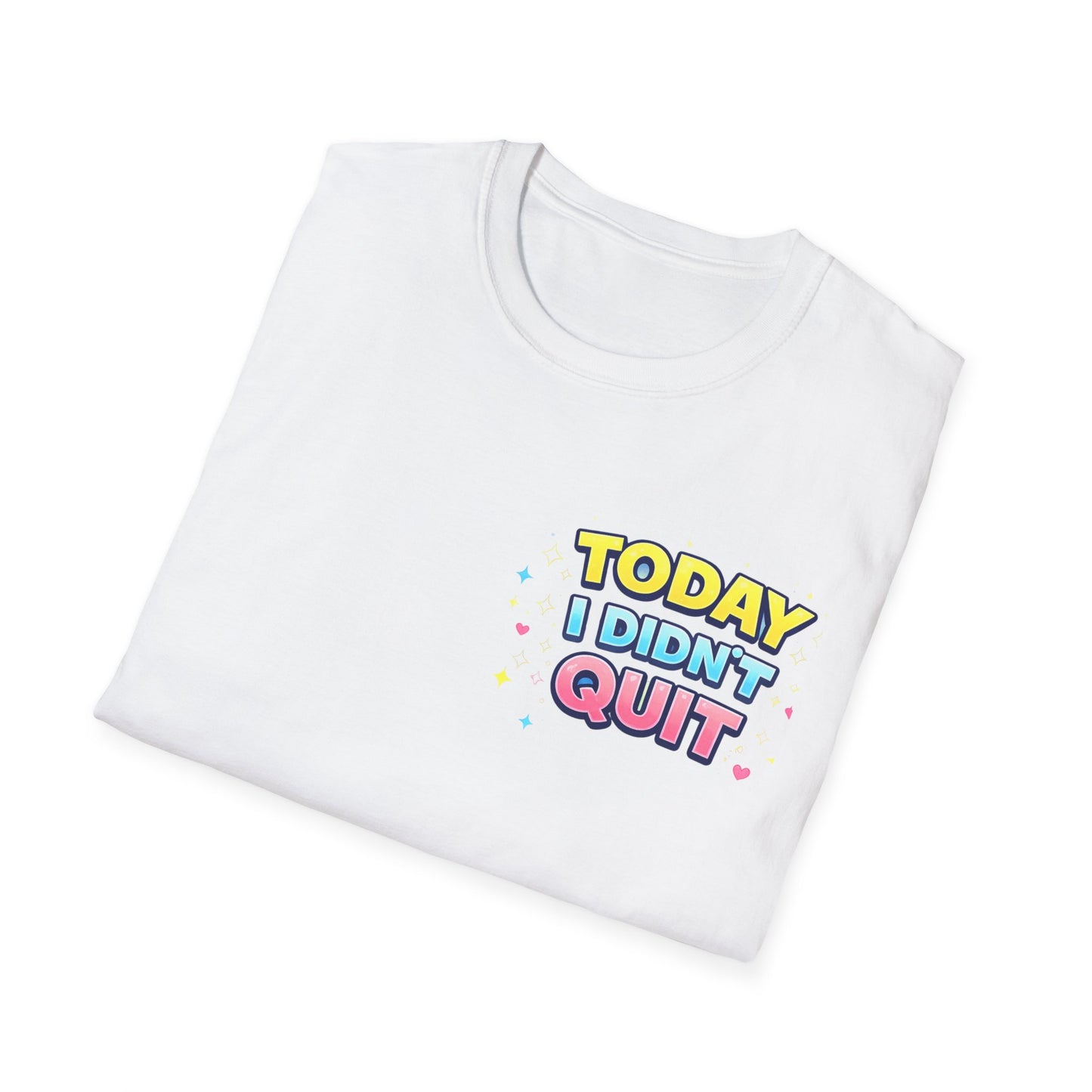 Today I Didn't Quit Tee