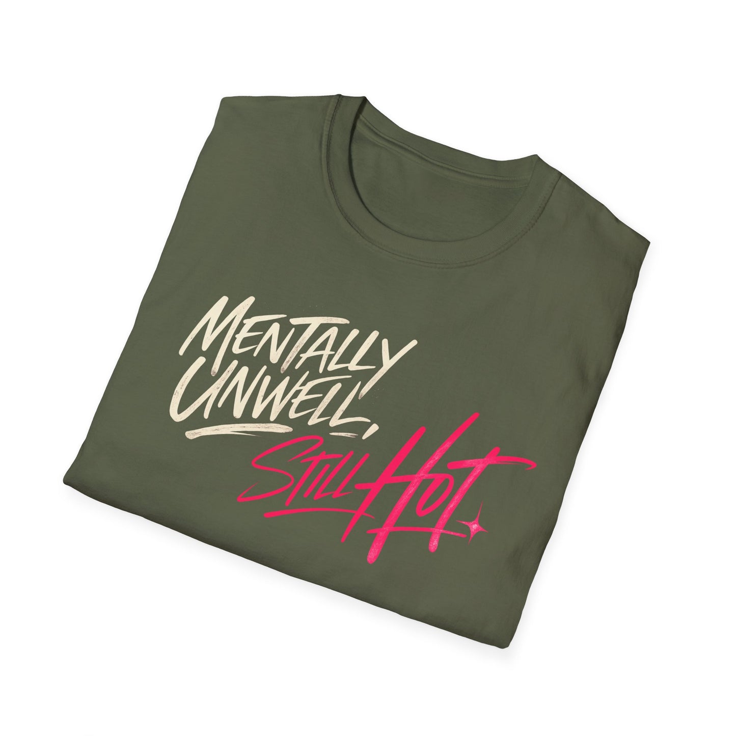 Mentally Unwell, Still Hot Tee