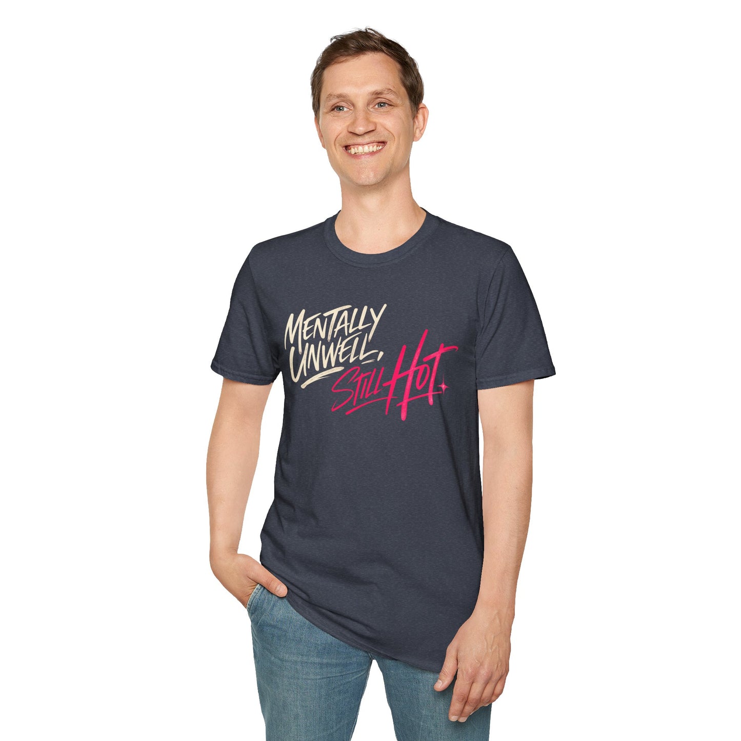 Mentally Unwell, Still Hot Tee