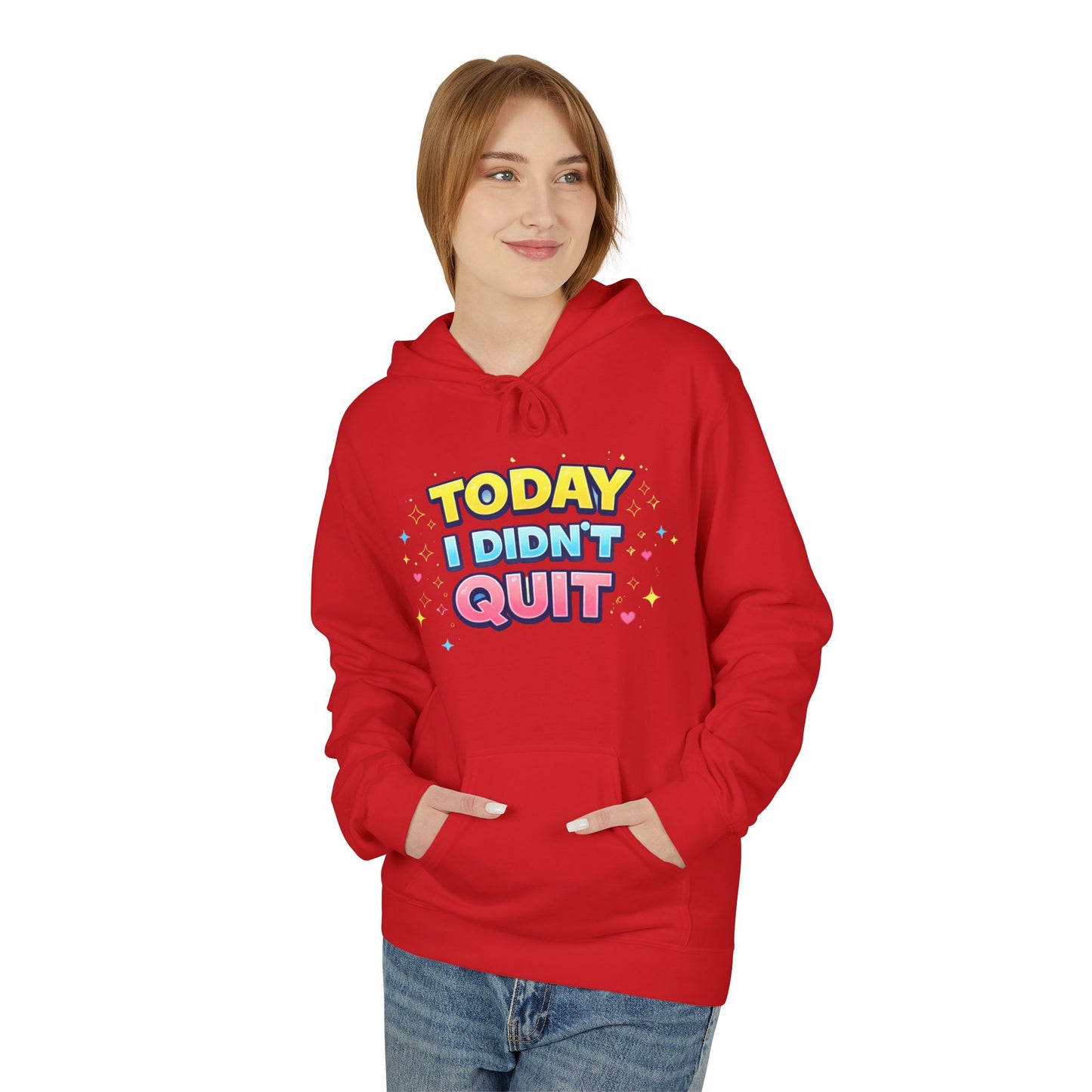Today I Didn’t Quit Hoodie