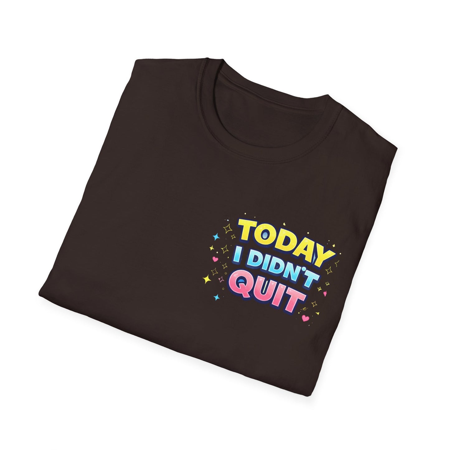 Today I Didn't Quit Tee