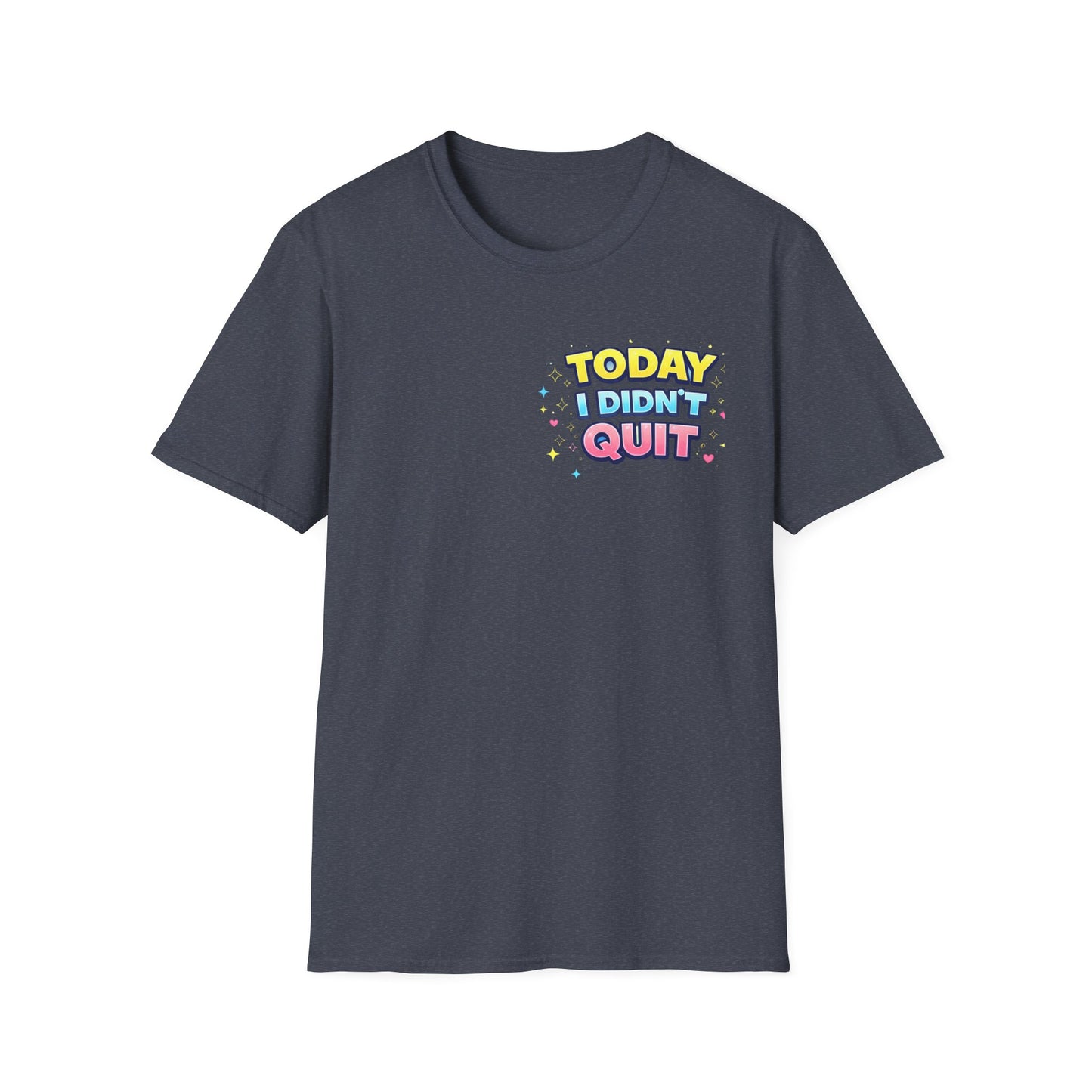 Today I Didn't Quit Tee