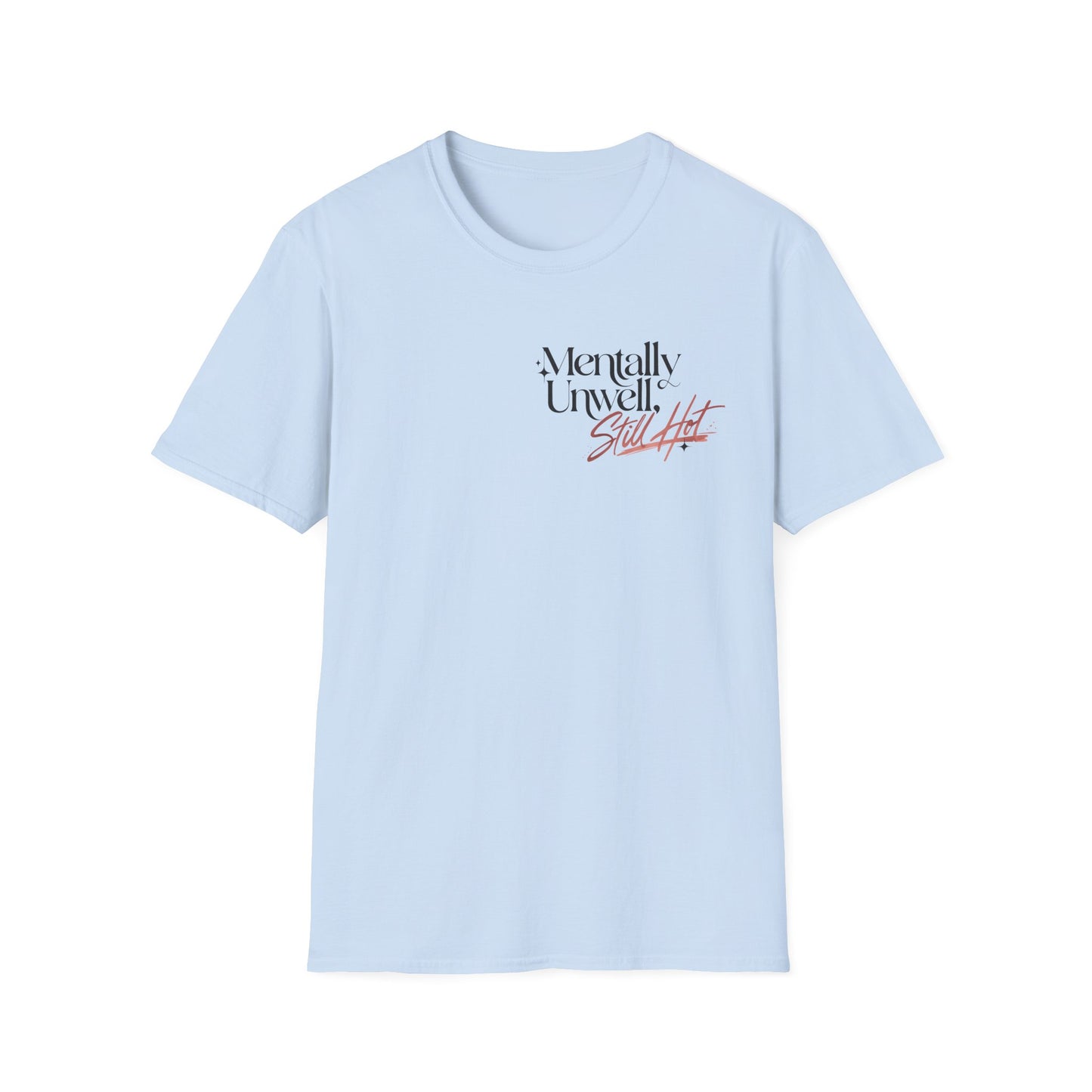 Mentally Unwell Still Hot Tee Alt
