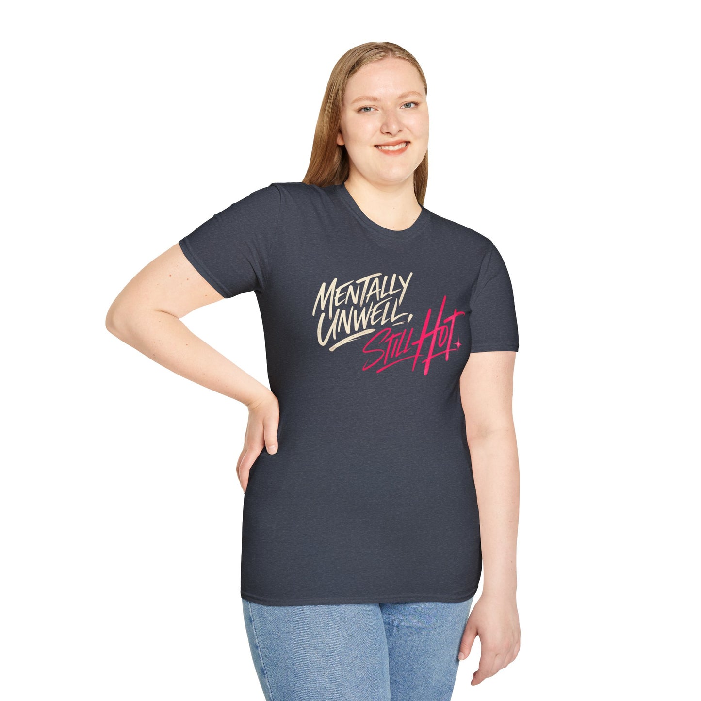 Mentally Unwell, Still Hot Tee