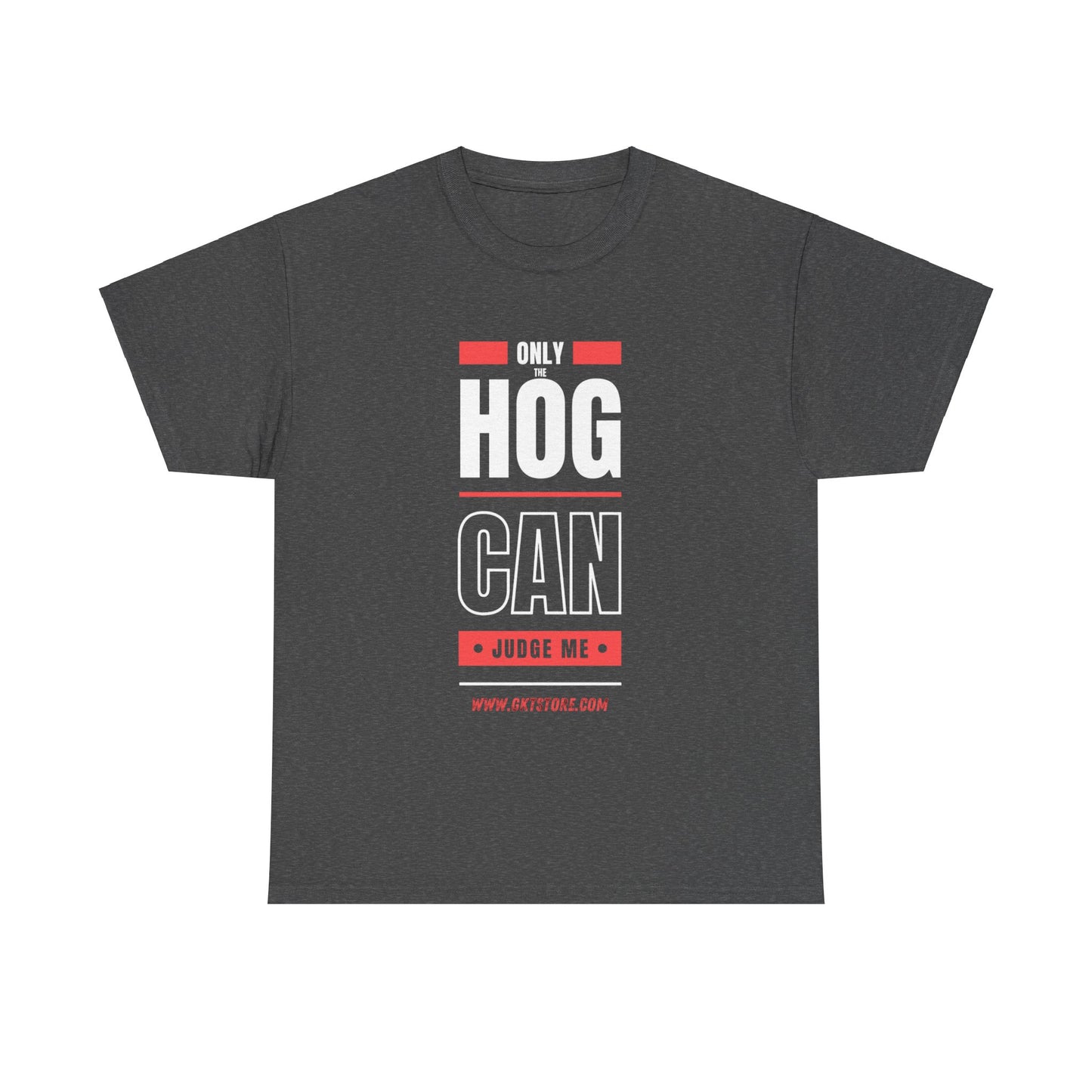Only the Hog can judge me