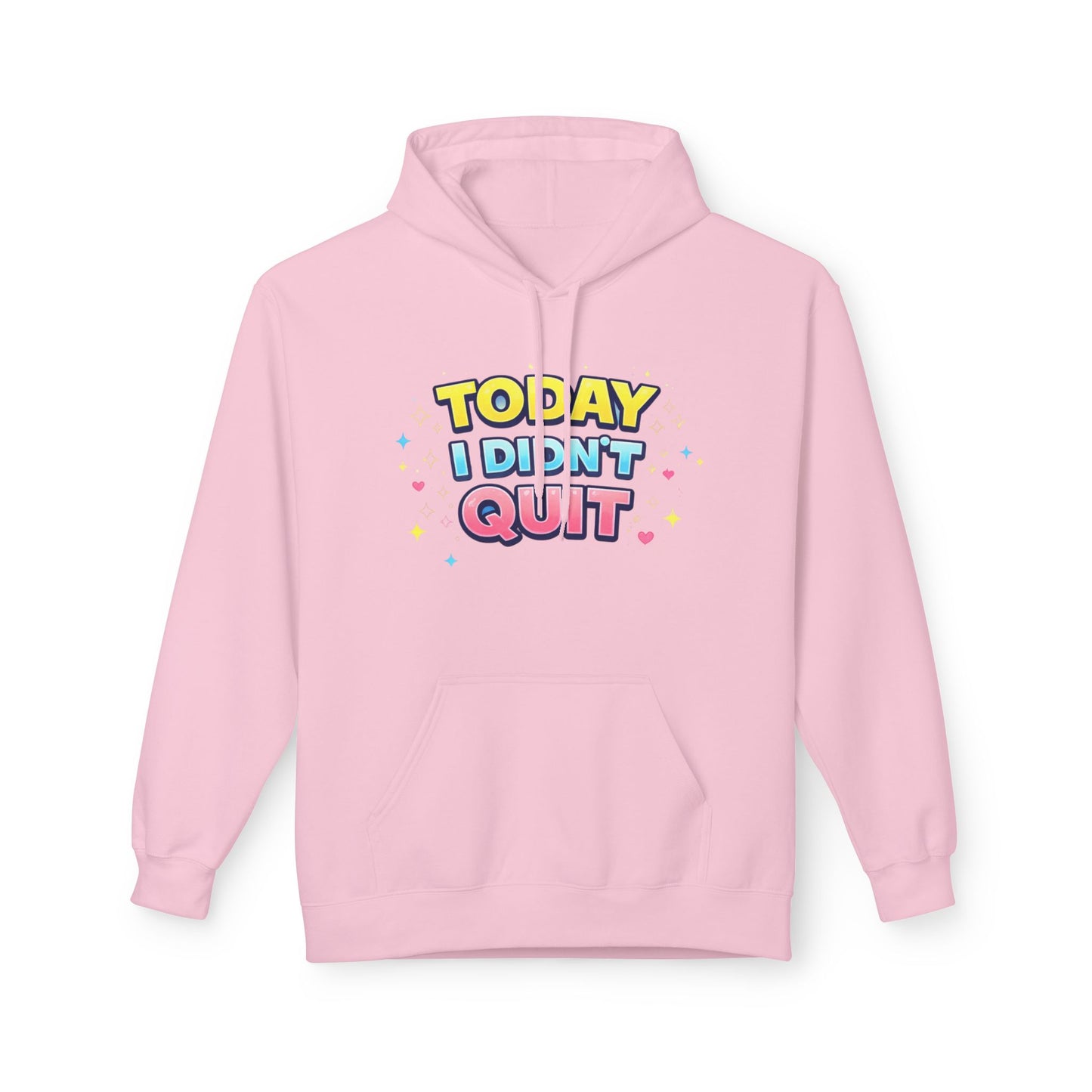 Today I Didn’t Quit Hoodie