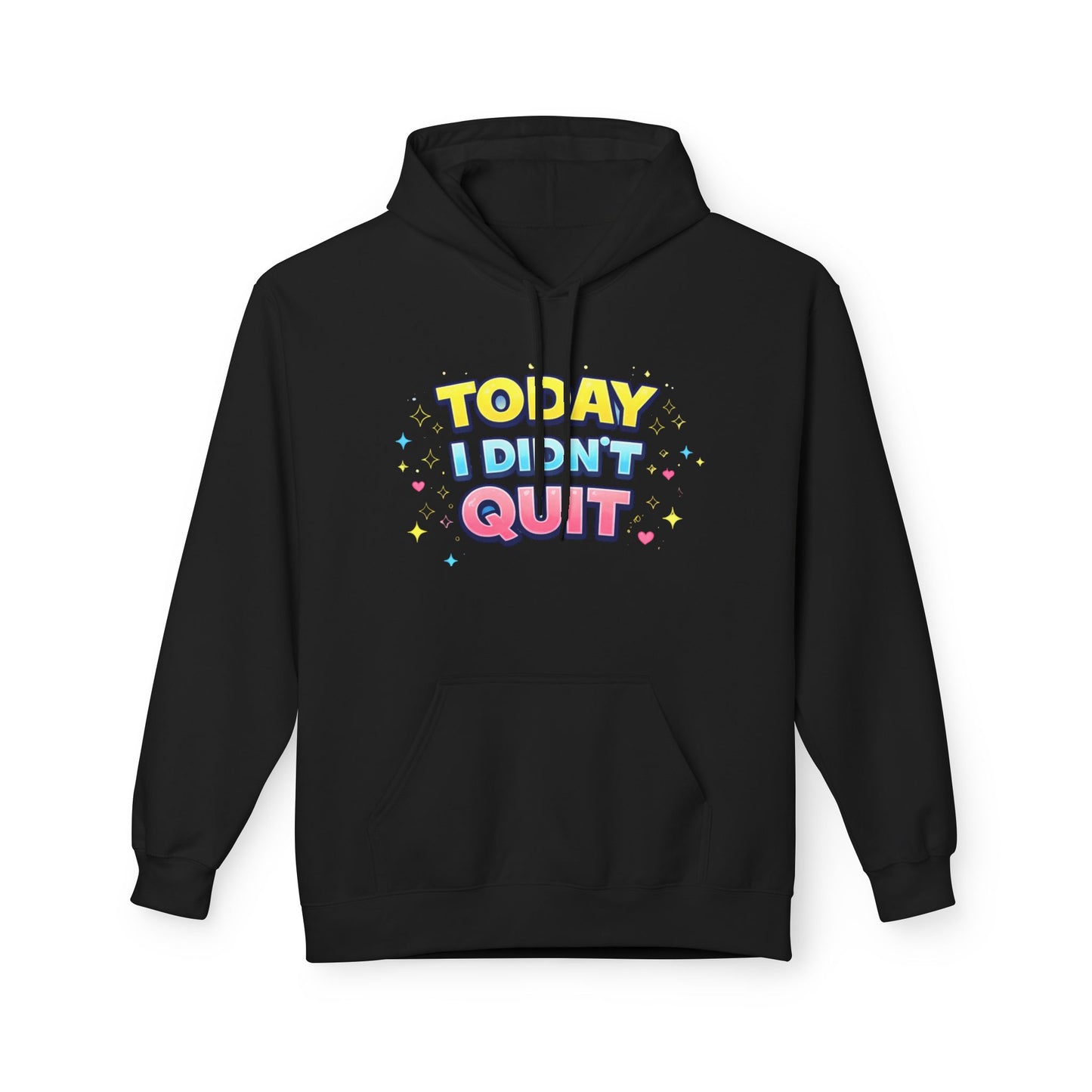 Today I Didn’t Quit Hoodie