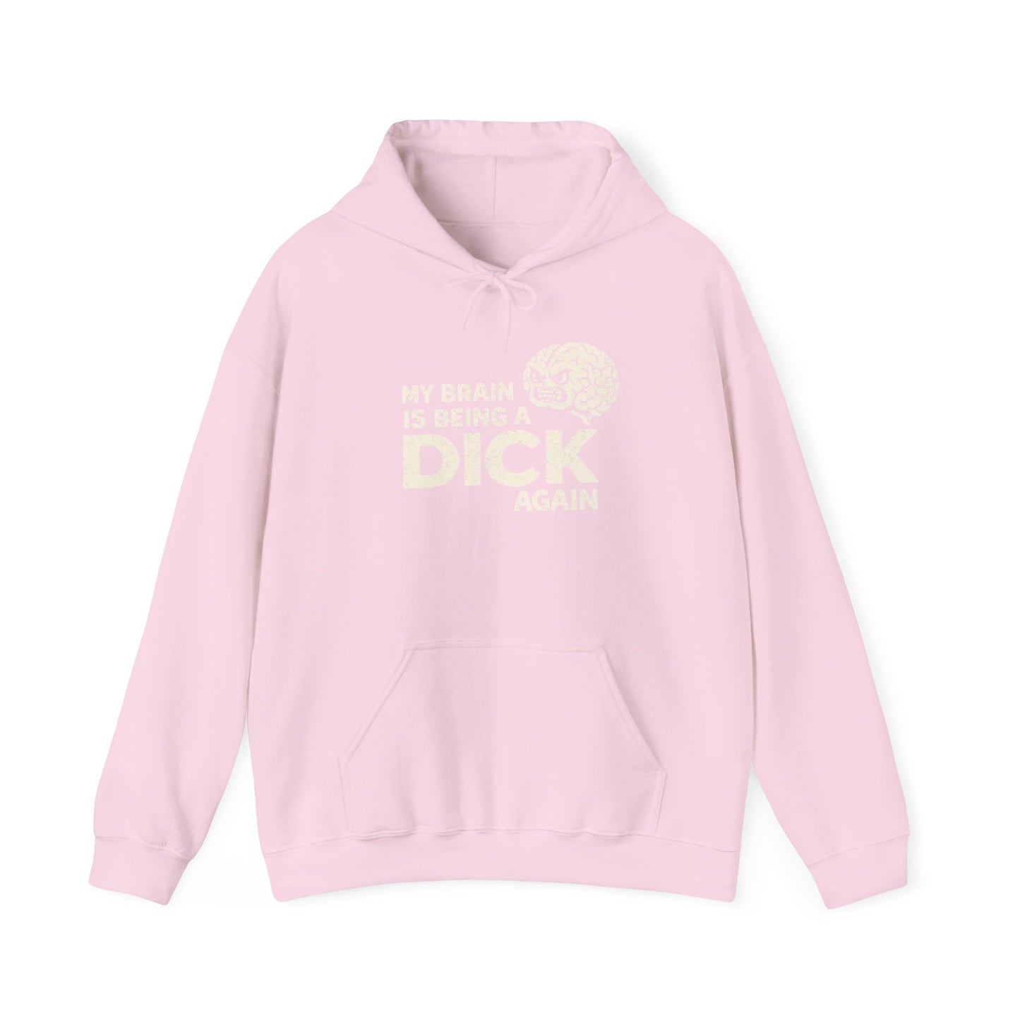 My Brain Is Being a Dick Again Hoodie