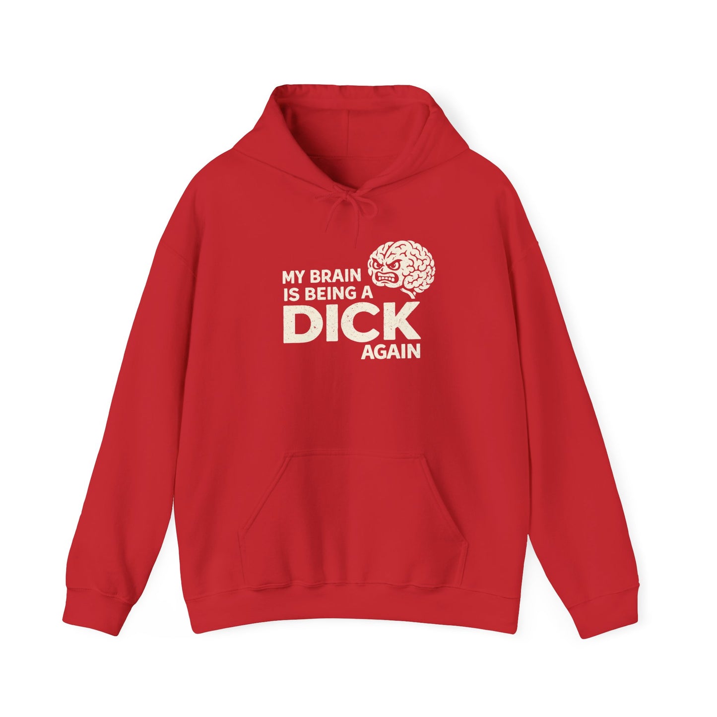 My Brain Is Being a Dick Again Hoodie