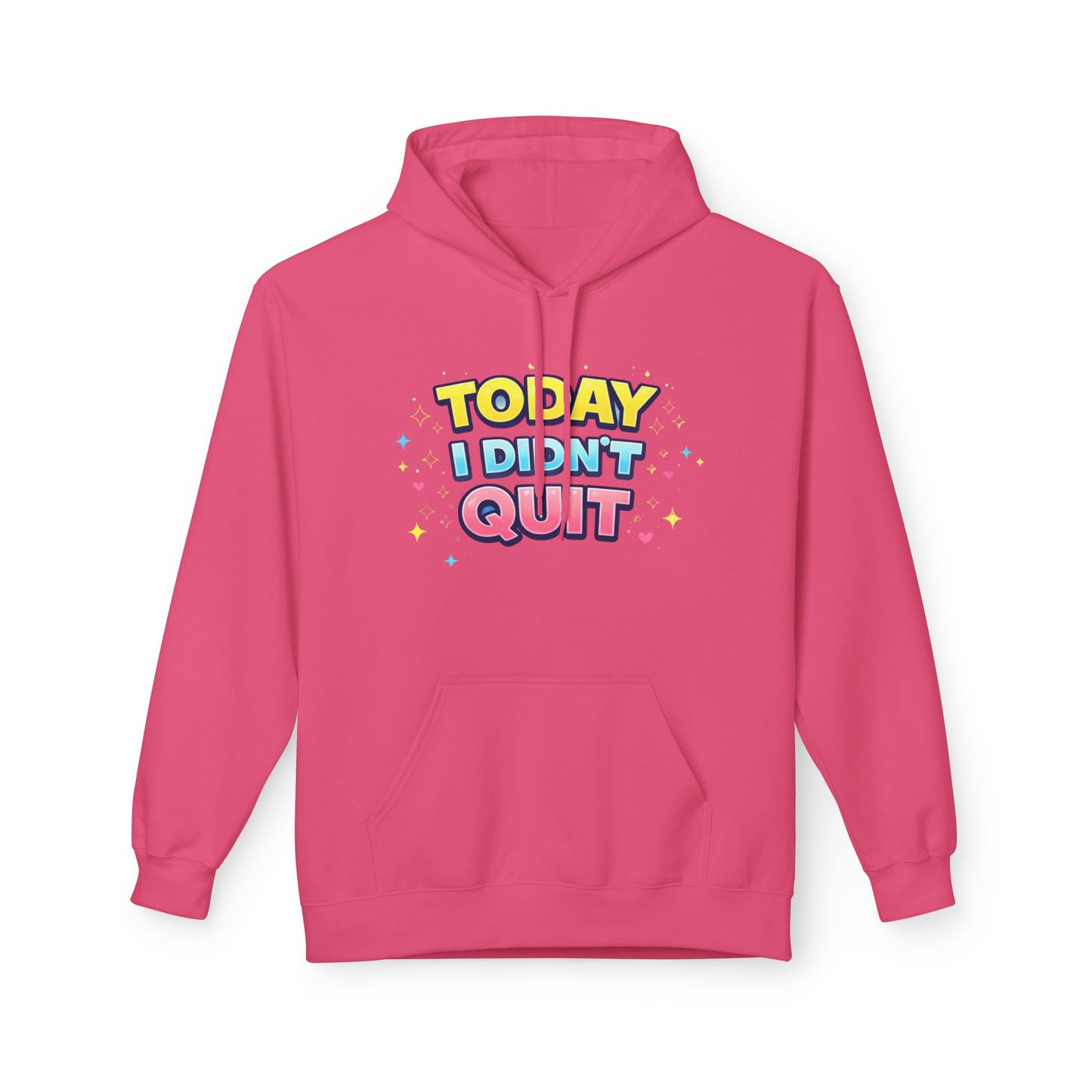 Today I Didn’t Quit Hoodie