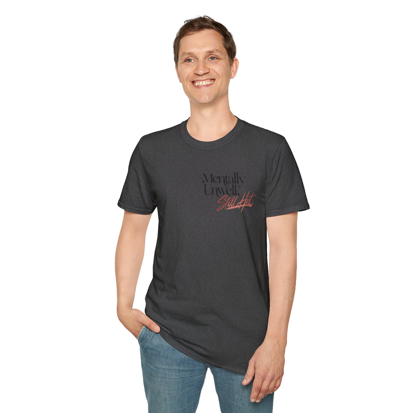 Mentally Unwell Still Hot Tee Alt