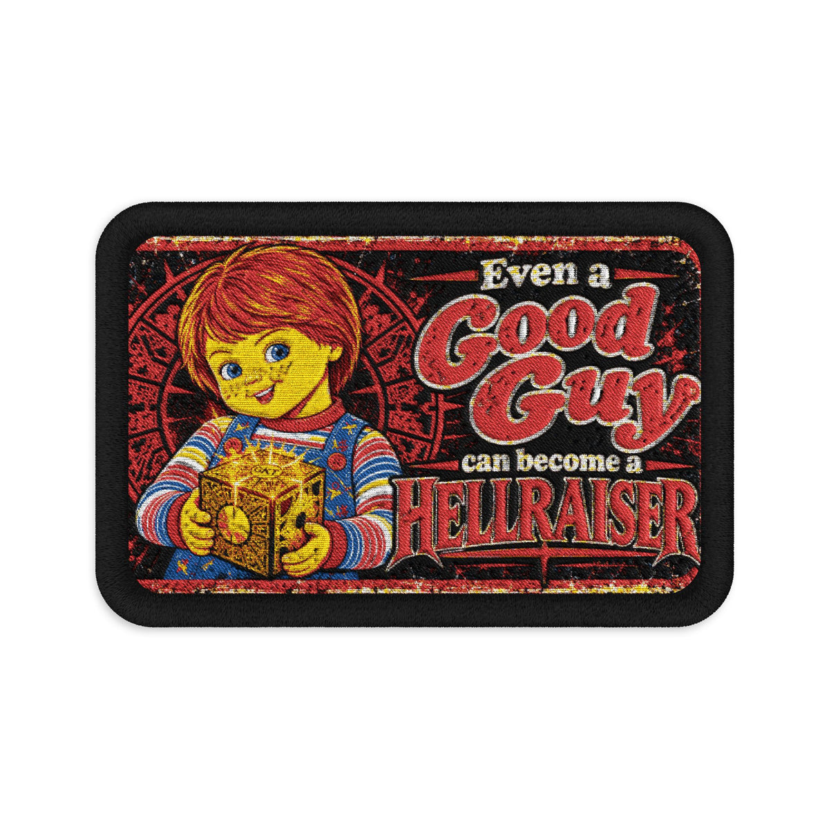 Even a Good Guy can become a Hellraiser Embroidered Patch