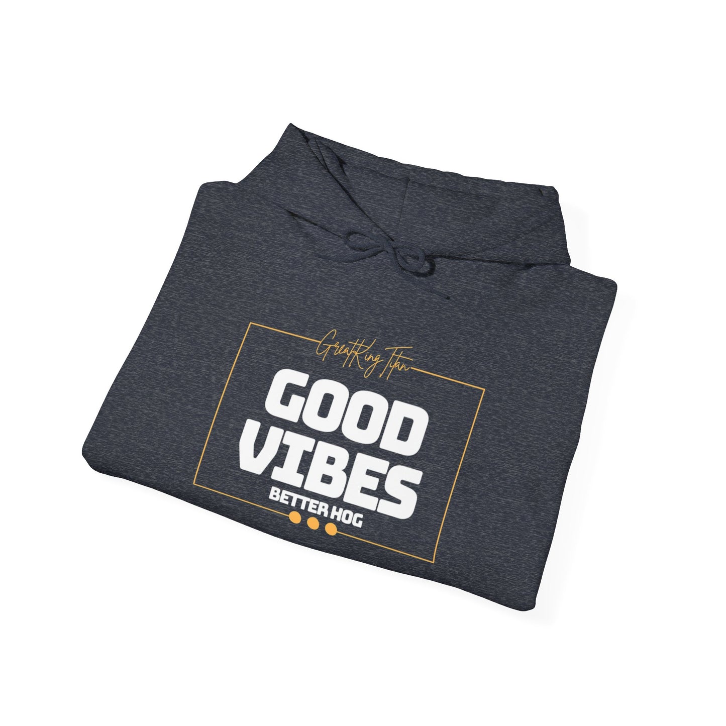 GreatKingTitan “Good Vibes, Better Hog” Hoodie