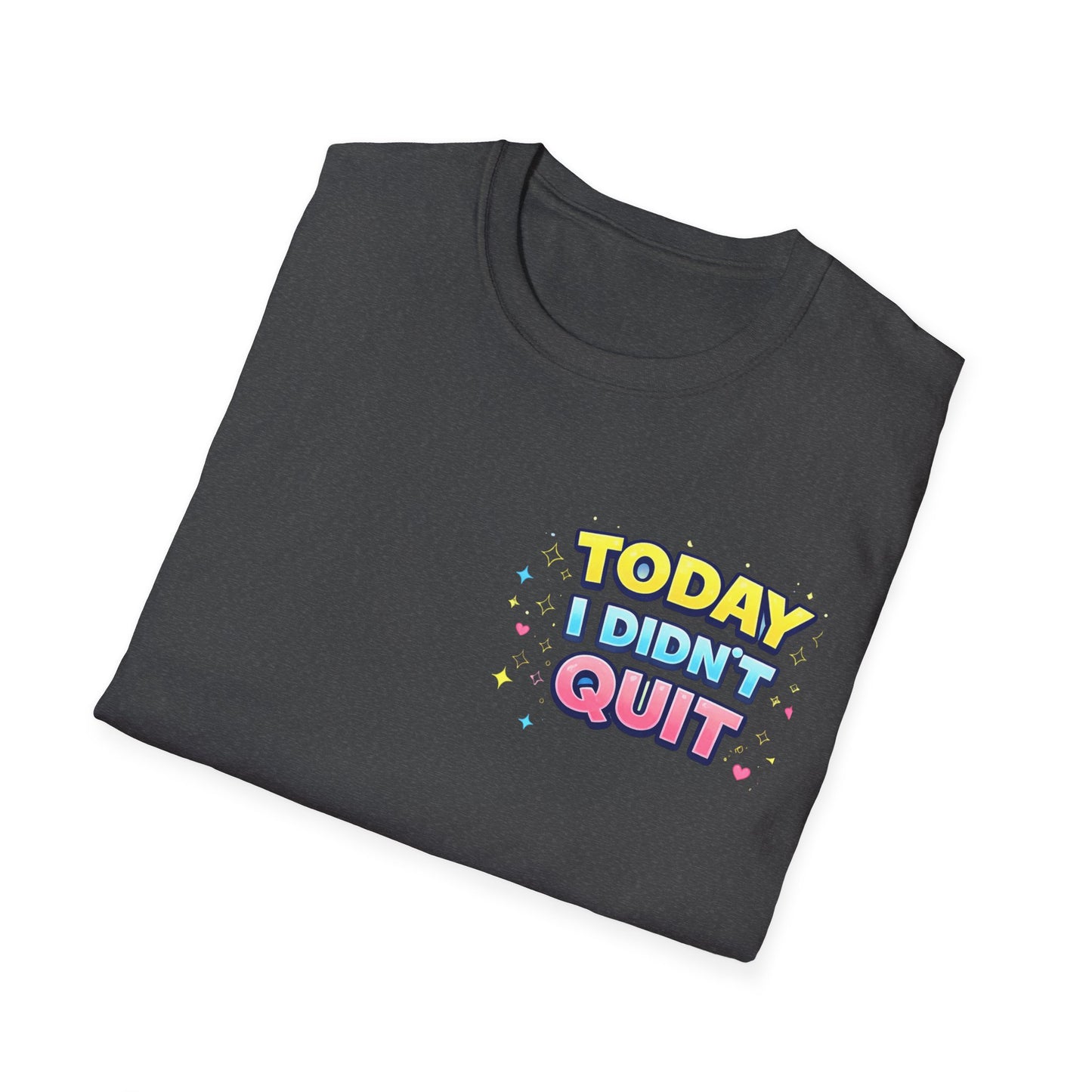 Today I Didn't Quit Tee