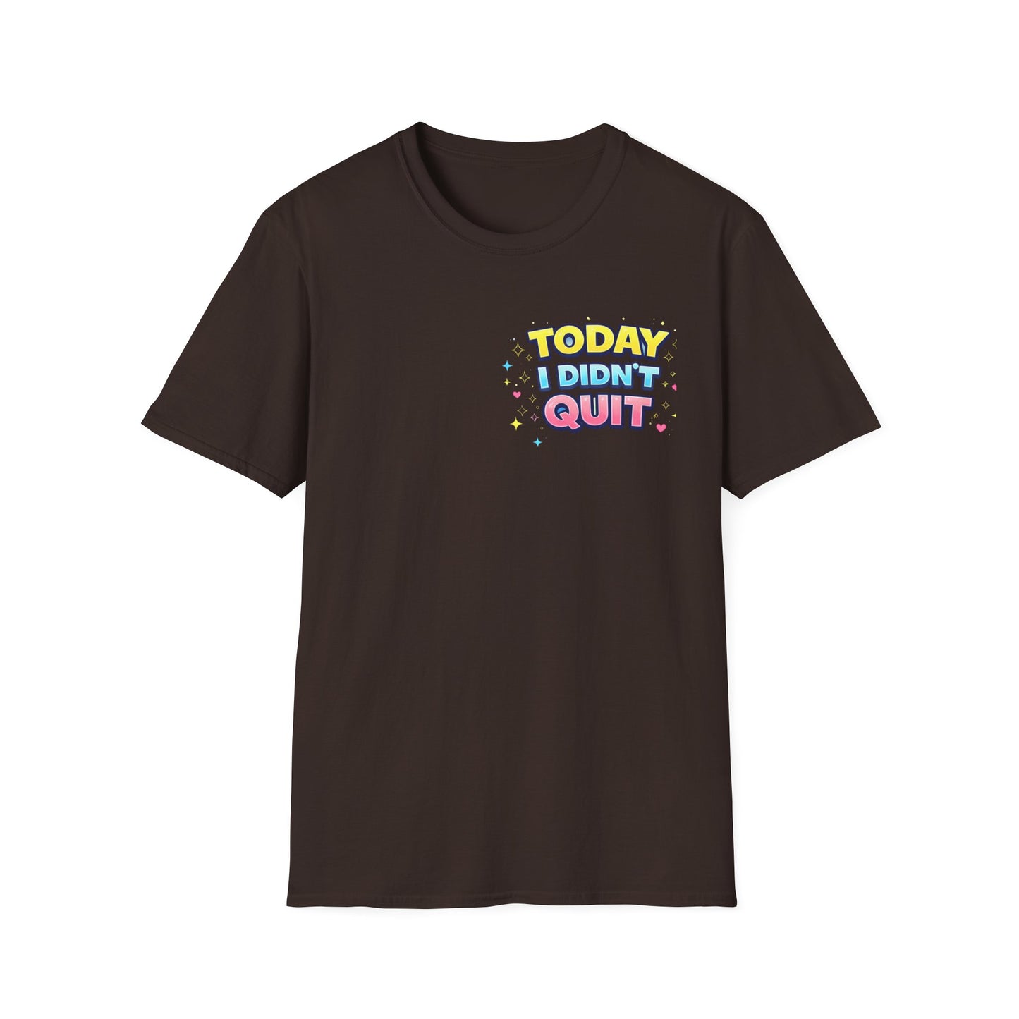 Today I Didn't Quit Tee
