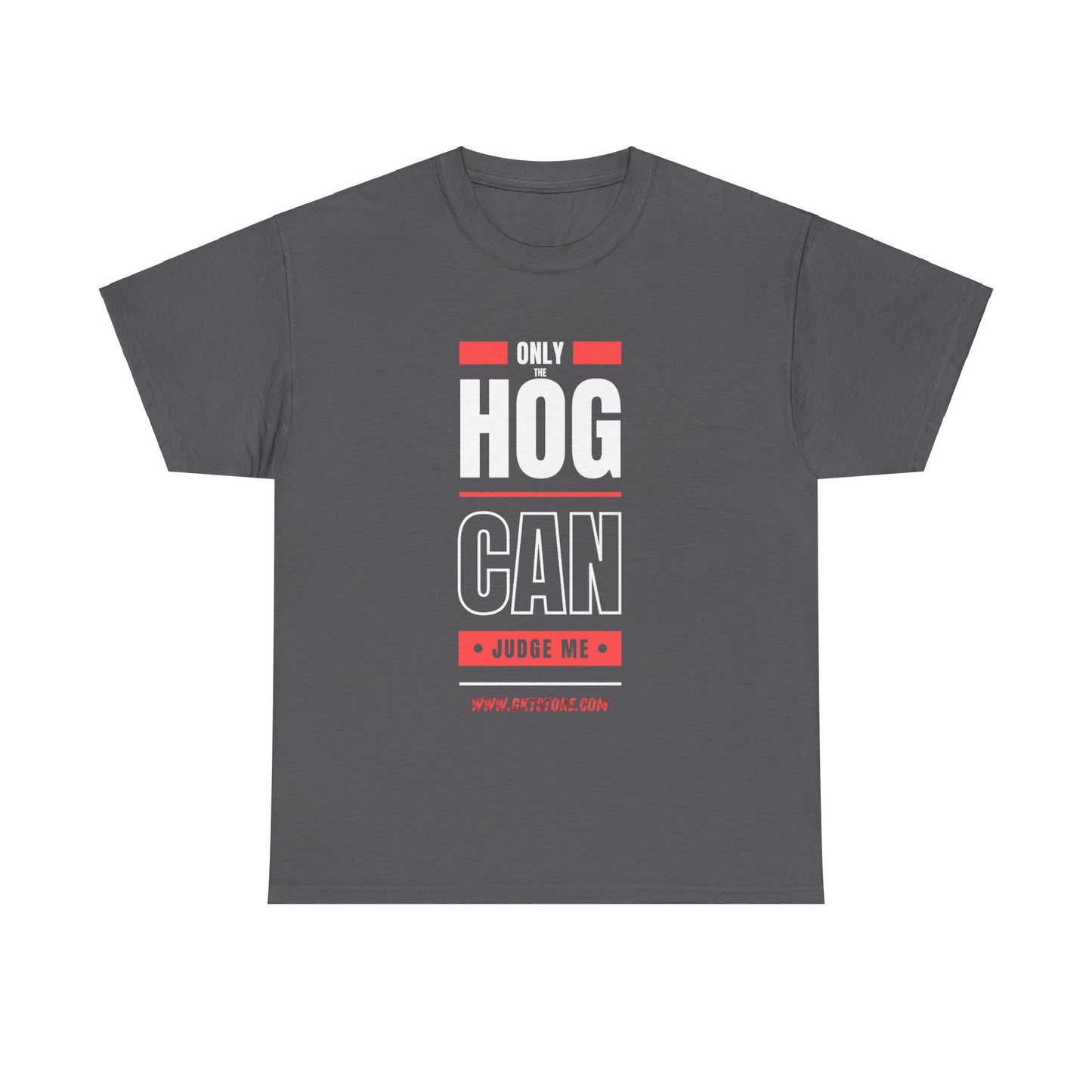Only the Hog can judge me
