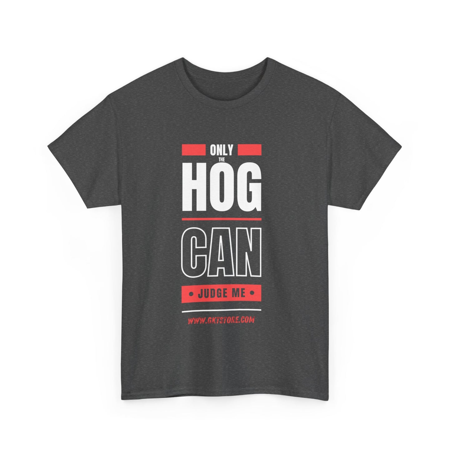 Only the Hog can judge me
